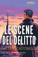 Le scene del delitto di Gaetano Castobello edito da Laurana Editore