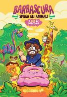 Barbascura spiega gli animali e Sio li disegna. Ediz. Variant di Barbascura X, Sio edito da Gigaciao