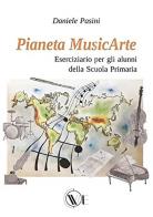 Pianeta MusicArte. Eserciziario per gli alunni della scuola primaria di Daniele Pasini edito da We