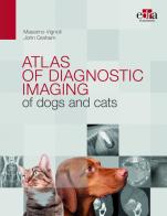 Atlas of diagnostic imaging of dogs and cats di Massimo Vignoli, John Graham edito da Edra