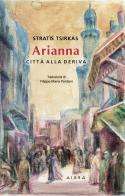 Arianna. Città alla deriva di Stratìs Tsirkas edito da Aiora