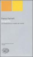 Geografia. Un'introduzione ai modelli del mondo di Franco Farinelli edito da Einaudi
