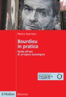 Bourdieu in pratica. Guida all'uso di un'opera sociologica di Marco Santoro edito da Il Mulino