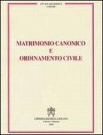 Matrimonio canonico e ordinamento civile edito da Libreria Editrice Vaticana