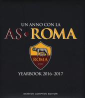 Un anno con la AS Roma. Yearbook 2016-2017. Ediz. italiana e inglese edito da Newton Compton