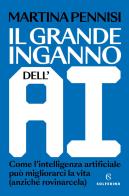 Il grande inganno dell'AI di Martina Pennisi edito da Solferino