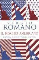 Il rischio americano di Sergio Romano edito da Longanesi
