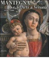 Mantegna e le arti a Verona (1450-1500). Catalogo della mostra (Verona, 16 settembre 2006-14 gennaio 2007) edito da Marsilio