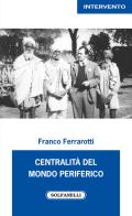 Centralità del mondo periferico di Franco Ferrarotti edito da Solfanelli