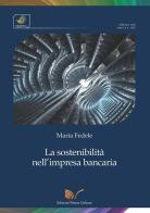 La sostenibilità nell'impresa bancaria di Maria Fedele edito da Nuova Cultura