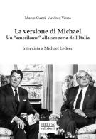 La versione di Michael. Un «amerikano» alla scoperta dell'Italia di Marco Cuzzi, Andrea Vento edito da Biblion