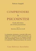 Comprendere la psicosintesi. Guida alla lettura dei termini psicosintetici di Roberto Assagioli edito da Astrolabio Ubaldini