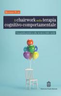 Il chairwork nella terapia cognitivo-comportamentale. Una guida pratica alla tecnica delle sedie di Matthew Pugh edito da Giovanni Fioriti Editore