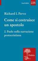 Come si costruisce un apostolo vol. 2 di Richard Ivan Pervo edito da Paideia