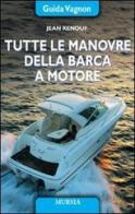 Tutte le manovre della barca a motore di Jean Renouf edito da Ugo Mursia Editore