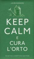 Keep calm e cura l'orto di Laura Rangoni edito da Newton Compton