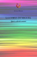 La corsa di Miguel. Sport e diritti umani. Nuova ediz. di Attilio Manzo edito da NeP edizioni