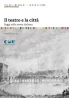 Il teatro e la città. Saggi sulla scena italiana di Ludovico Zorzi edito da Cue Press