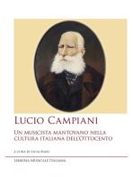 Lucio Campiani. Un musicista mantovano nella cultura italiana dell'Ottocento edito da LIM