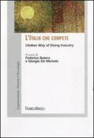 L' Italia che compete. L'Italian way of doing industry edito da Franco Angeli