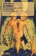 Alchimia. Nuovi studi di simbolismo ermetico e di pratica filosofale di Eugène Canseliet edito da Mimesis