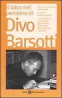Il laico nel pensiero di Divo Barsotti. Atti del Convegno Nazionale (Bologna, 2006) edito da Società Editrice Fiorentina