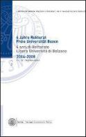 Quattro anni di rettorato. Libera Università di Bolzano 2004-2008 di Rita Franceschini edito da Bozen-Bolzano University Press
