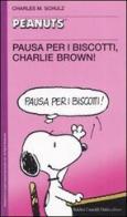 Pausa per i biscotti, Charlie Brown! di Charles M. Schulz edito da Dalai Editore