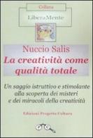 La creatività come qualità totale di Nuccio Salis edito da Progetto Cultura