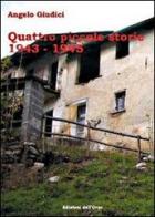 Quattro piccole storie (1943-1945) di Angelo Giudici edito da Edizioni dell'Orso