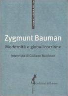 Modernità e globalizzazione di Zygmunt Bauman, Giuliano Battiston edito da Edizioni dell'Asino