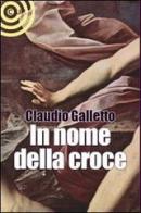 In nome della croce di Claudio Galletto edito da Cult Editore