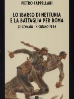 Lo sbarco di Nettunia e la battaglia per Roma 22 gennaio-4 giugno 1944 di Pietro Cappellari edito da H.E.-Herald Editore