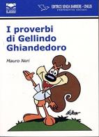 I proverbi di Gellindo Ghiandedoro. Con CD Audio. Ediz. per ipovedenti di Mauro Neri edito da Senza Barriere