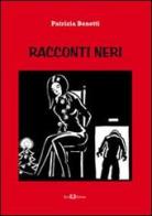 Racconti neri di Patrizia Benetti edito da Este Edition