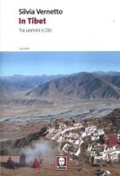 In Tibet. Tra uomini e Dèi di Silvia Vernetto edito da Lindau