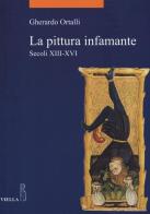 La pittura infamante. Secoli XIII-XVI di Gherardo Ortalli edito da Viella