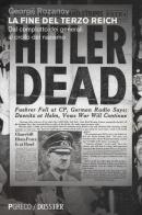 La fine del Terzo Reich. Dal complotto dei generali al crollo del nazismo di Georgij Rozanov edito da Pgreco