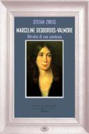 Marceline Desbordes-Valmore. Ritratto di una poetessa di Stefan Zweig edito da Castelvecchi