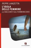 L' isola delle femmine. 22 racconti sul femminicidio di Peppe Lanzetta edito da Cento Autori