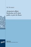 Antiquitatis effigies. Recherches sur le droit public et privé de Rome. Ediz. italiana e francese di Michel Humbert edito da Pavia University Press