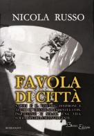 Favola di città. Napoli e il Vesuvio, testimoni e attori di vicende splendenti e cupe, inquietanti e solari. Una vita, straordinaria e sconvolgente di Nicola Russo edito da David and Matthaus