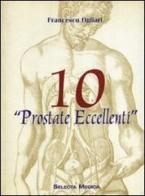 10 prostate eccellenti di Francesco Ogliari edito da Edizioni Selecta