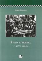 Siena liberata e altre storie di Mario Verdone edito da Betti Editrice