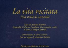 La vita recitata. Una storia di carnevale edito da Sellerio