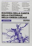 Diaconia della carità nella pastorale della Chiesa locale di Sergio Bastianel, Pier Franco Beatrice, Giampiero Bof edito da Gregoriana Libreria Editrice