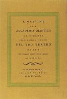 L' origine dell'Accademia Olimpica di Vicenza con una breve descrizione del suo teatro di Ottavio Bertotti Scamozzi edito da Accademia Olimpica