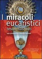 I miracoli eucaristici. Tesori nascosti edito da Art