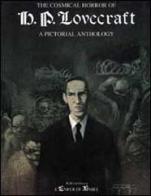 The cosmical horror of H. P. Lovecraft. A pictorial anthology. Ediz. trilingue di Federico De Zigno, Riccardo Morrocchi, Stefano Piselli edito da Glittering Images