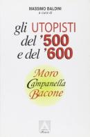 Gli utopisti del '500 e del '600. Moro, Campanella, Bacone edito da Armando Editore